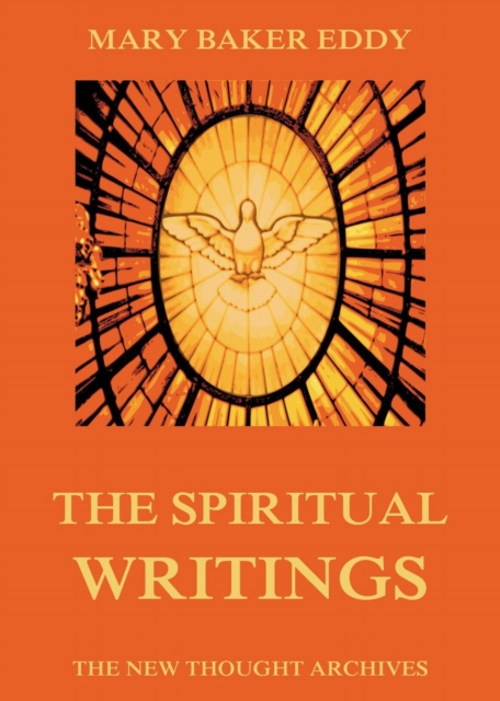 Spiritual Writings of Mary Baker Eddy
