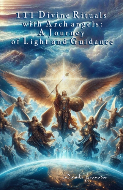 111 Divine Rituals with Archangels: A Journey of Light and Guidance