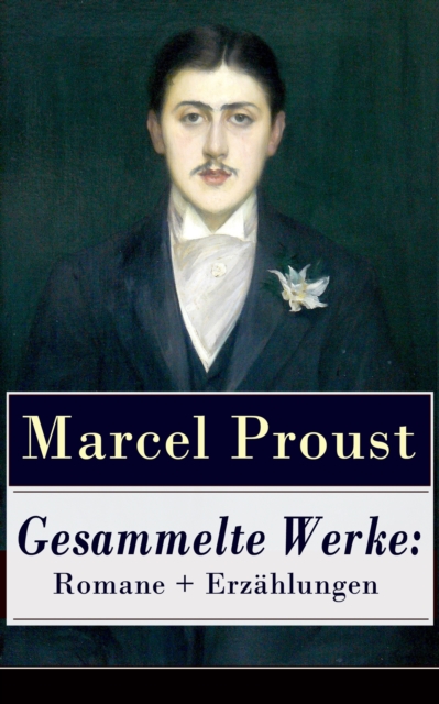 Gesammelte Werke: Romane + Erzählungen
