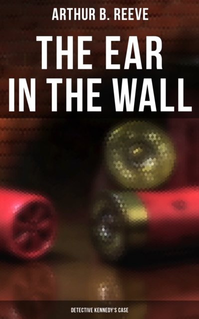 Ear in the Wall: Detective Kennedy's Case