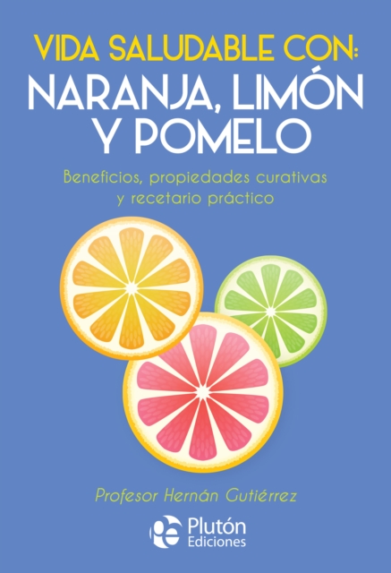 Vida saludable con: naranja, limon y pomelo