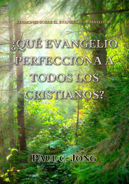 Sermones Sobre El Evangelio De Mateo (III) -  Que Evangelio Perfecciona A Todos Los Cristianos?