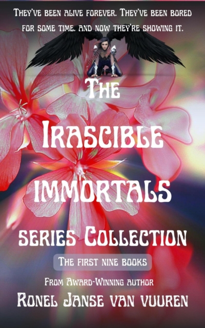 Irascible Immortals Series Collection: The First Nine Books