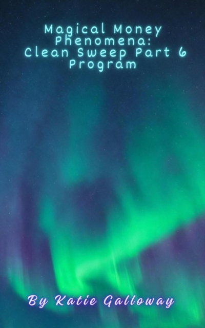 Magical Money Phenomena: Clean Sweep Part 6 Program