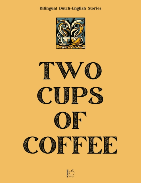 Two Cups of Coffee: Bilingual Dutch-English Stories