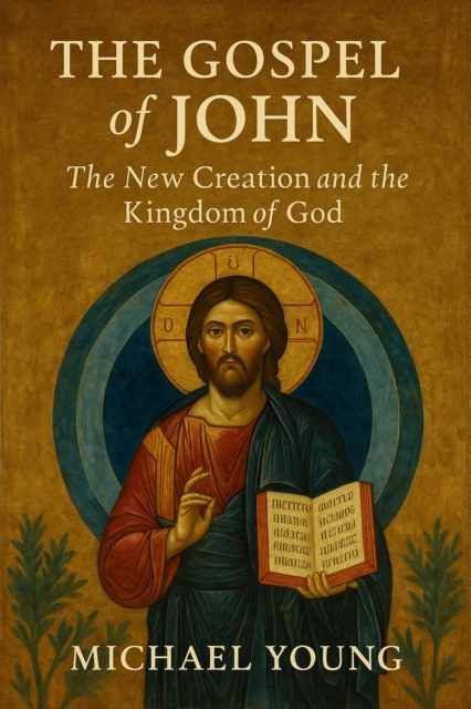 Gospel of John: The New Creation and the Kingdom of God