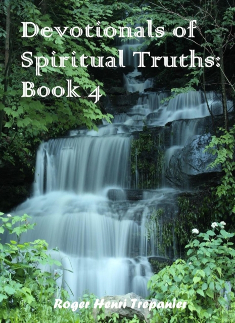Devotionals of Spiritual Truths: Boo;k 4