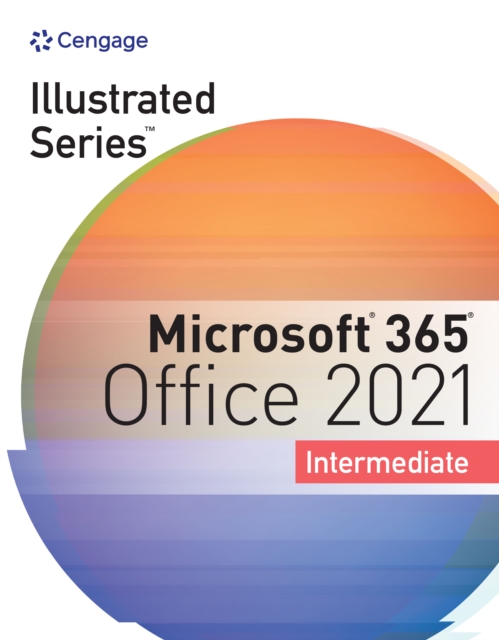 Illustrated Series(R) Collection, Microsoft(R) 365(R) &amp; Office(R) 2021 Intermediate