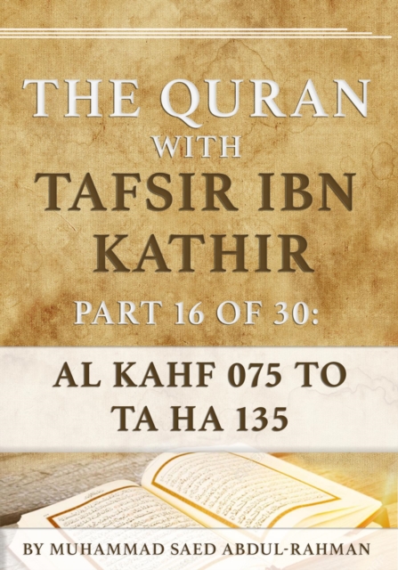 Quran With Tafsir Ibn Kathir Part 16 of 30: Al Kahf 075-110 To Ta Ha 001-135