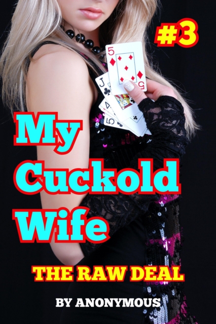 My Cuckold Wife #3: The Raw Deal