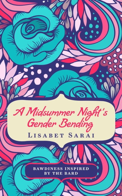 Midsummer Night's Gender Bending: Bawdiness Inspired by the Bard