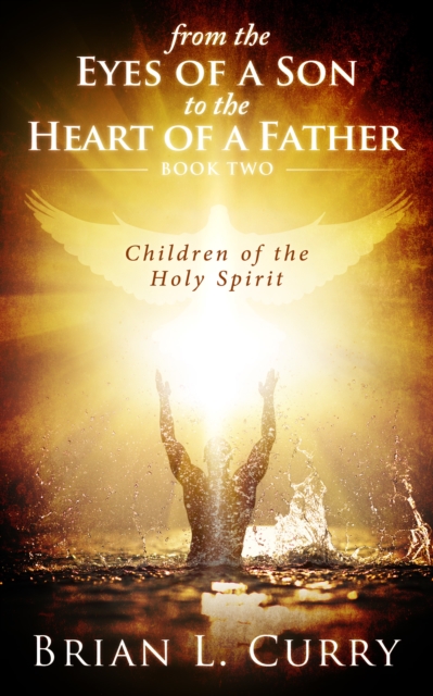 From the Eyes of a Son to the Heart of a Father: Children of the Holy Spirit