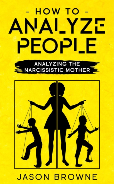 How To Analyze People Analyzing The Narcissistic Mother