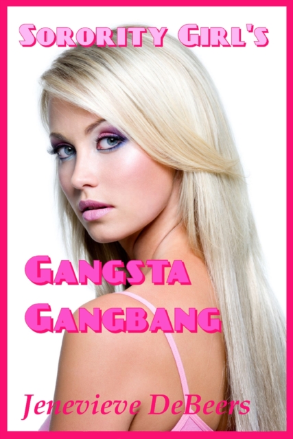 Sorority Girl's Gangsta Gangbang