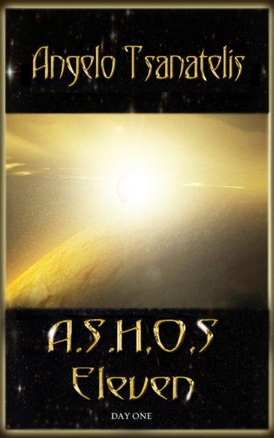 A.S.H.O.S. Eleven: Day One (Final Colony 0.5)