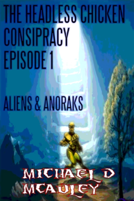 Headless Chicken Conspiracy Episode 1: Aliens & Anoraks
