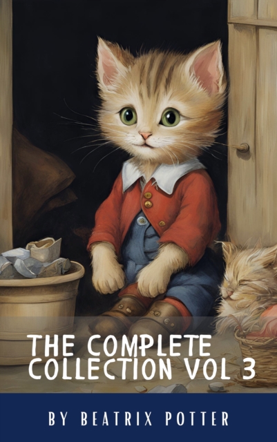 Complete Beatrix Potter Collection vol 3 : Tales & Original Illustrations