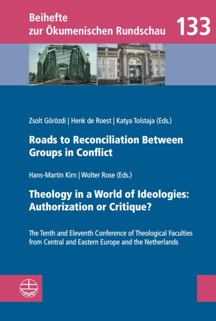 Roads to Reconciliation Between Groups in Conflict / Theology in a World of Ideologies: Authorization or Critique?