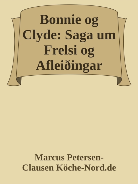 Bonnie og Clyde: Saga um Frelsi og Afleiðingar