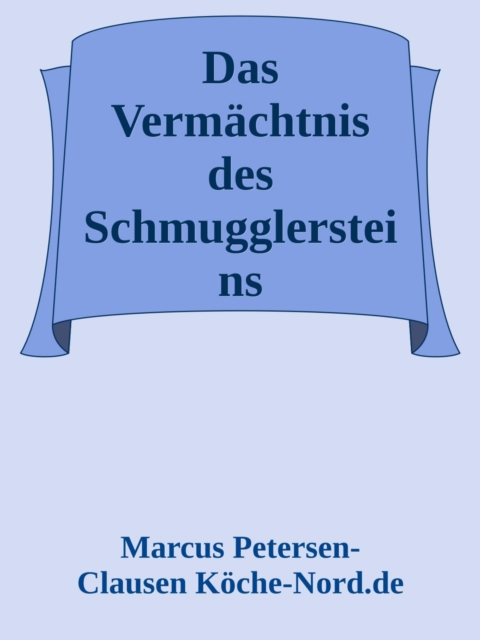 Das Vermächtnis des Schmugglersteins