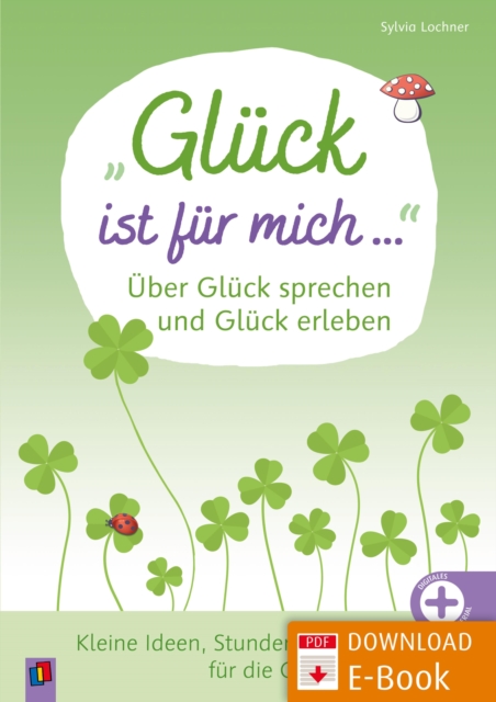 &quote;Gluck ist fur mich ...&quote; Uber Gluck sprechen und Gluck erleben