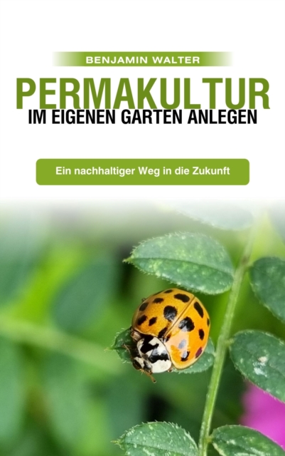 Permakultur im eigenen Garten anlegen