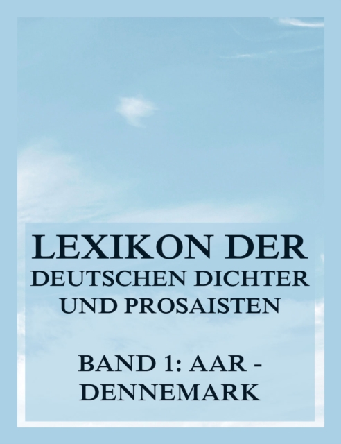 Lexikon der deutschen Dichter und Prosaisten vom Beginn des 19. Jahrhunderts bis zur Gegenwart