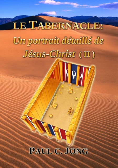 Le Tabernacle: Un portrait detaille de Jesus Christ (II)