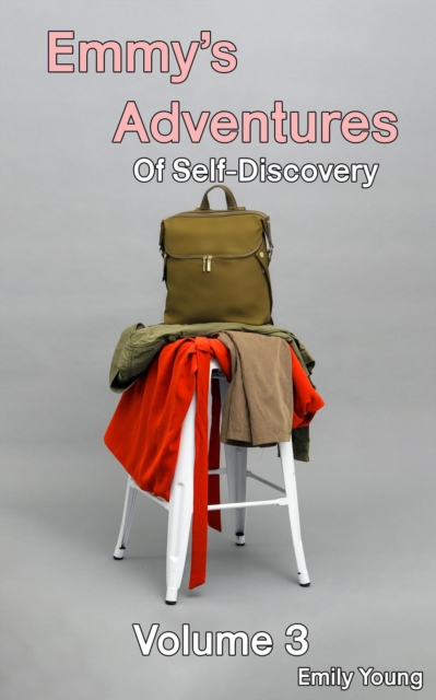 Emmy's Adventures Of Self Discovery: Volume 3