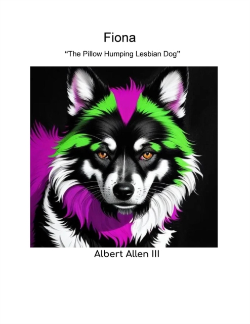 Fiona &quote;The Pillow Humping Lesbian Dog&quote;