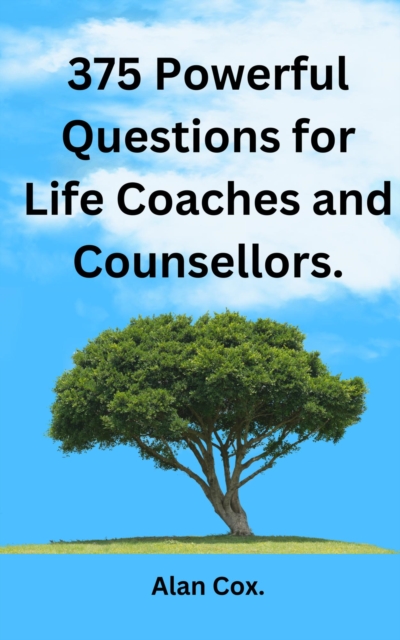 375 Powerful Questions for Life Coaches and Counsellors