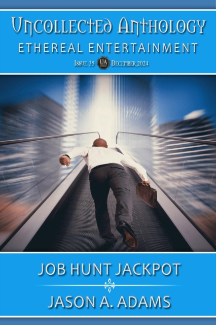 Job Hunt Jackpot! (Uncollected Anthology: Ethereal Entertainment Book 35)