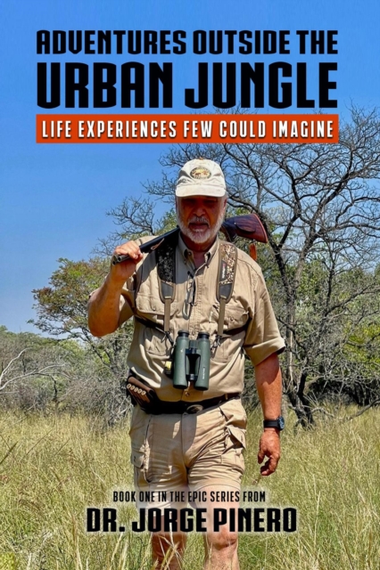 Adventures Outside the Urban Jungle: Life Experiences Few Could Imagine