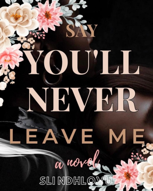 Say You'll Never Leave Me