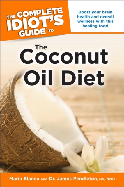 Complete Idiot's Guide to the Coconut Oil Diet