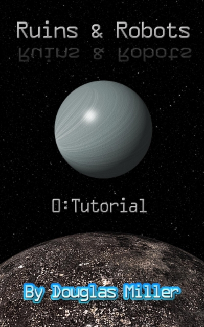 Ruins & Robots 0: Tutorial