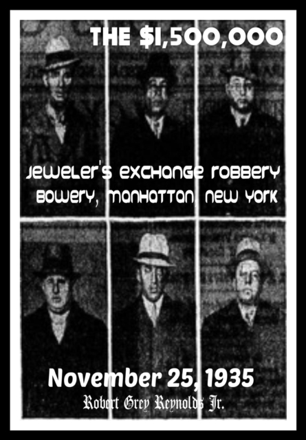 $1,500,000 Jeweler's Exchange Robbery Bowery, Manhattan, New York November 25, 1935
