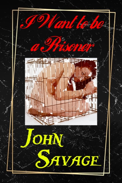 I Want to be a Prisoner