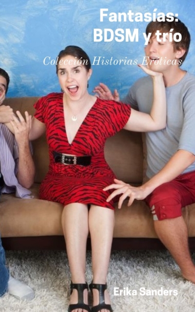 Fantasias: BDSM y trio (Dominacion erotica)
