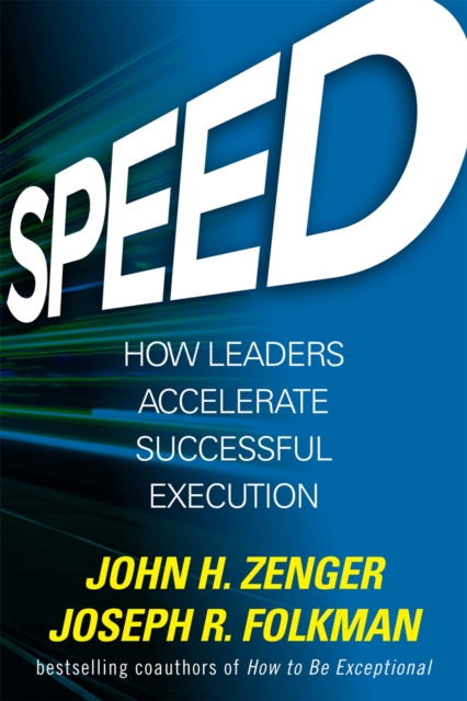 Speed: How Leaders Accelerate Successful Execution