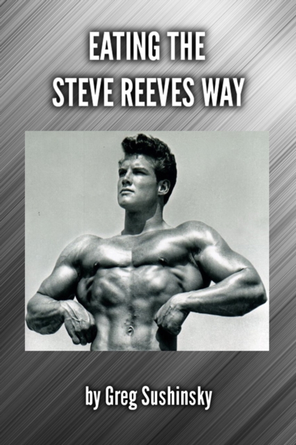 Eating the Steve Reeves Way