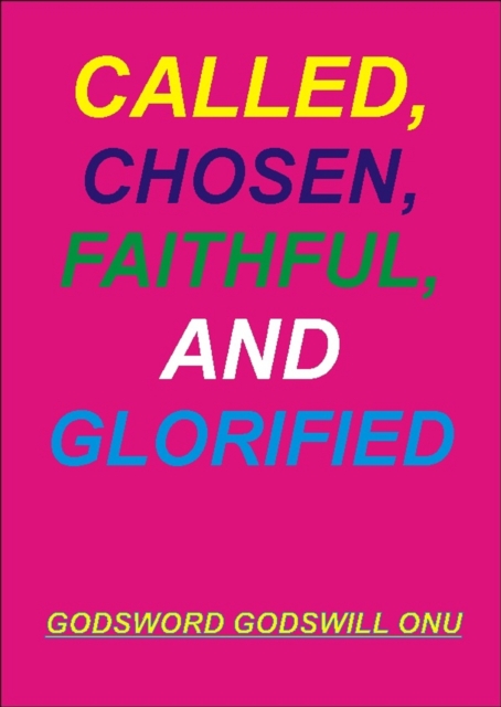 Called, Chosen, Faithful, and Glorified