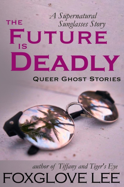 Future is Deadly: A Supernatural Sunglasses Story