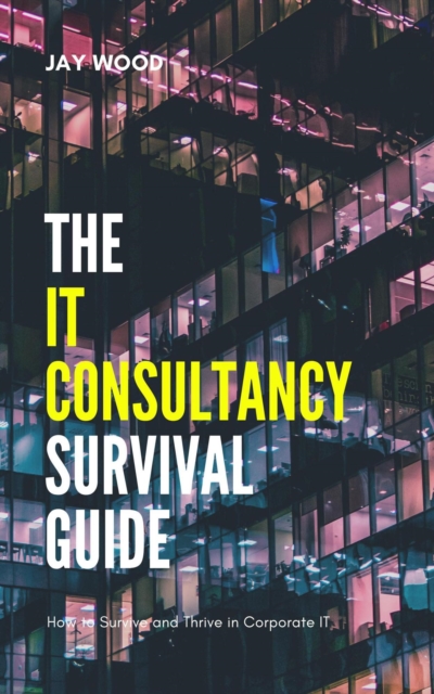 IT Consultancy Survival Guide