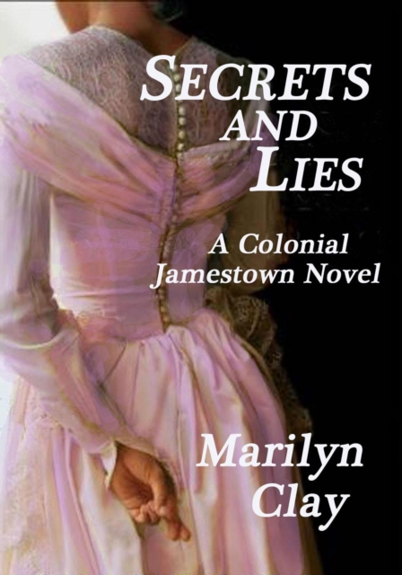 Secrets And Lies: A Colonial Jamestown Novel