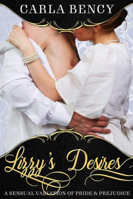 Lizzy's Desires: An Erotic Pride & Prejudice Variation