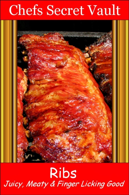 Ribs: Juicy, Meaty & Finger Licking Good