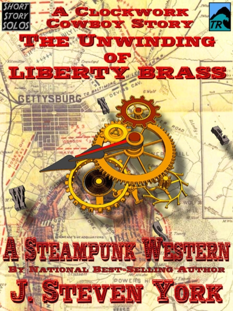 Unwinding of Liberty Brass - A Clockwork Cowboy Story