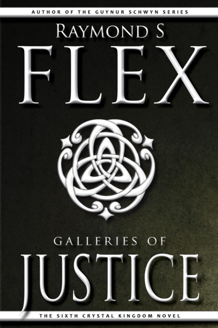 Galleries Of Justice: The Sixth Crystal Kingdom Novel