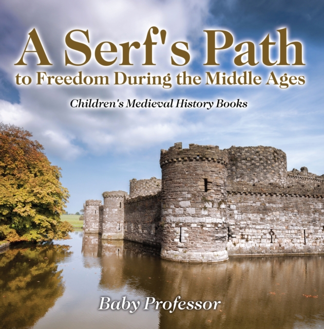 Serf's Path to Freedom During the Middle Ages- Children's Medieval History Books